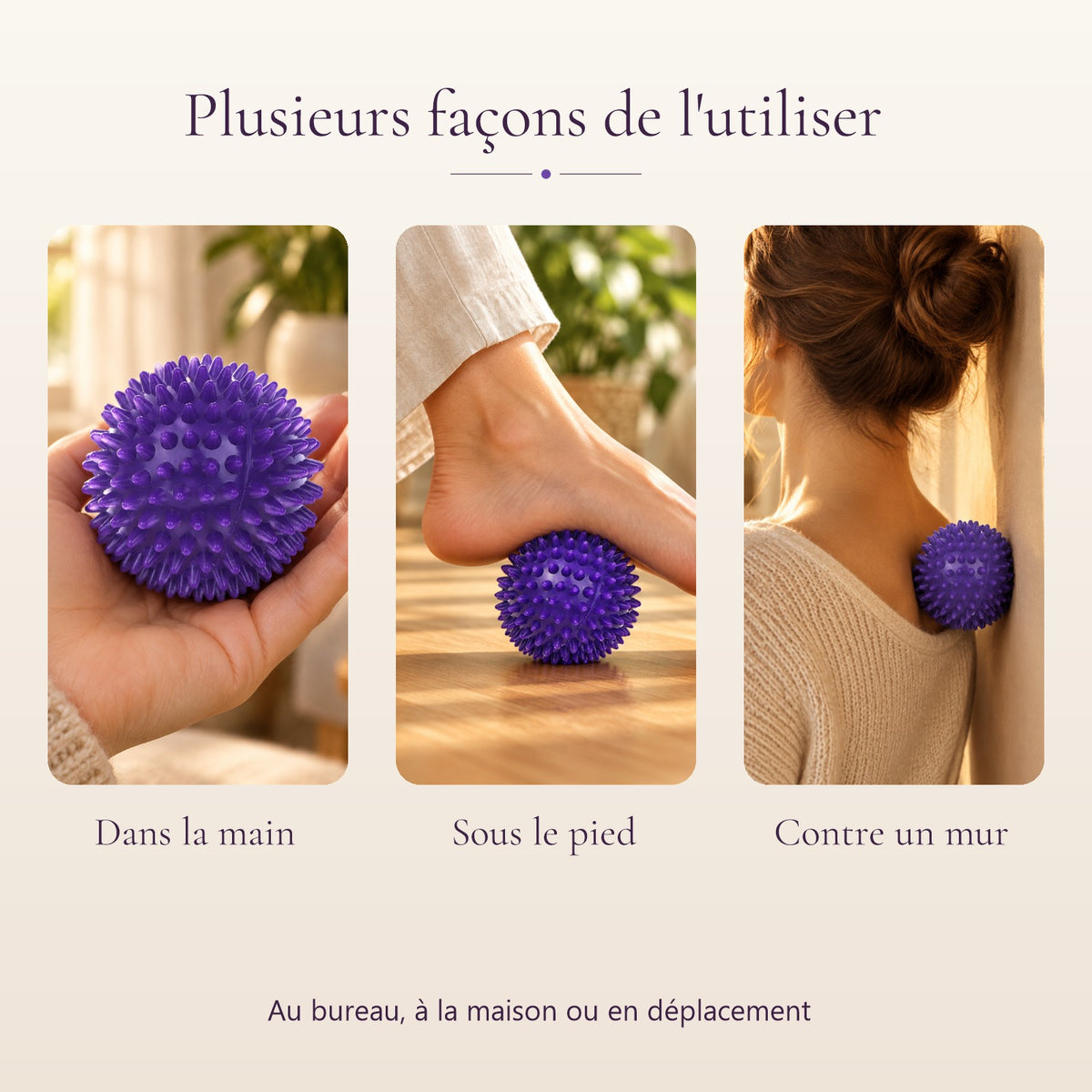 Trois façons d'utiliser la balle à picots : dans la main, sous le pied, contre un mur